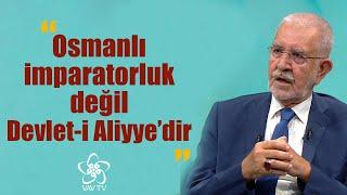 Ömer Tuğrul İnançer: Osmanlı imparatorluk değil Devlet-i Aliyye'dir