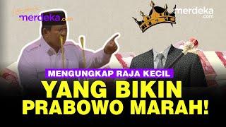 Ternyata Ini Raja Kecil yang Dimaksud Prabowo | #lebihpaham