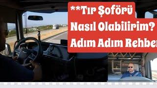 "Tır Şoförlüğüne Nasıl Başlayabilirsin? Adım Adım Rehber"