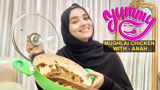 Yummy Mughlai Chicken | Cook with ANAH | Cooking Vlog