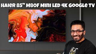 Haier 85" M80F Mini LED 4K Google TV Review | Dolby Vision, KEF Sound, Dolby Atmos | Born Creator