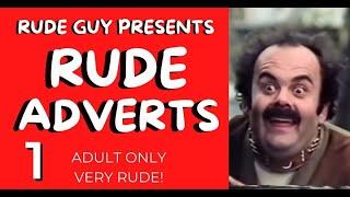 Rude Guy presents "Rude Adverts Part 1"