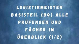 Logistikmeister Basisteil (BQ) alle Prüfungen und Fächer im Überblick (1/2)