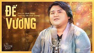 Đế Vương - Đình Dũng | Ôn Vĩnh Quang Cover (The Khang Show)