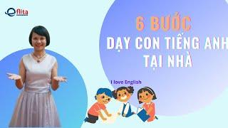 6 Bước Học Tiếng Anh Cùng Con Tại Nhà | Eflita Edu