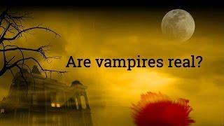 Are vampires real?