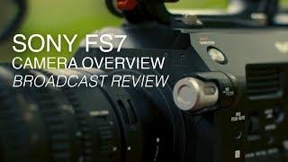 Sony FS7 Review | A Flexible 4K Super 35mm Camera for Broadcast