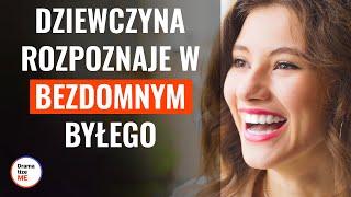 DZIEWCZYNA ROZPOZNAJE W BEZDOMNYM BYŁEGO | @DramatizeMePolska