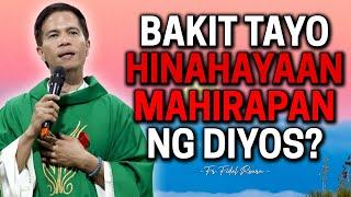 *BAKIT TAYO HINAHAYAAN* MAHIRAPAN NG DIYOS? | Inspiring Homily by Fr. Joseph Fidel Roura