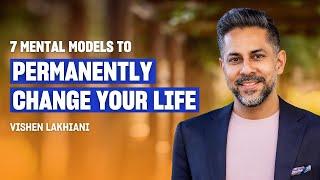 Master Your Mind with These 7 Powerful Mental Models | Vishen Lakhiani