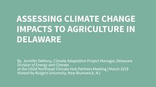 Assessing Climate Change Impacts to Agriculture in Delaware