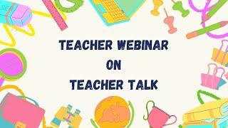 Teacher Webinar on TEACHER TALK     -      BRITISH COUNCIL