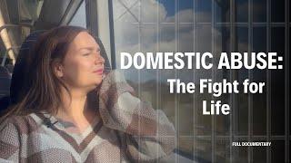 Domestic Abuse: The Fight for Life