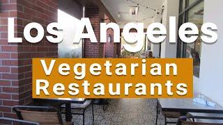 Top 10 Best Vegetarian Restaurants to Visit in Los Angeles, California | USA - English