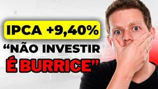 IPCA +9.4%: A MELHOR OPORTUNIDADE DO ANO NA RENDA FIXA?