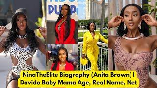 Nina The Elite (Anita Brown Davido Baby Mama) Biography, Age, Country, Net worth