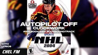 Autopilot Off - Clockwork (+ Lyrics) - NHL 2004 Soundtrack