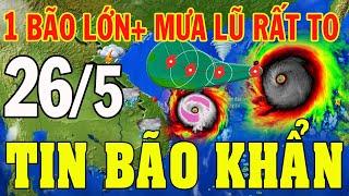 Dự báo thời tiết hôm nay và ngày mai 26/5/2025 | Dự báo bão | dự báo thời tiết 3 ngày tới #thoitiet