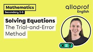 Solving Equations: The Trial-and-Error Method | Mathematics | Alloprof