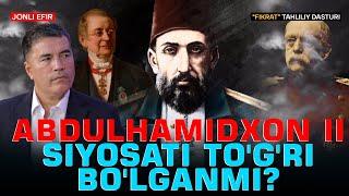 Abdulhamidxon II siyosati to'g'ri bo'lganmi? #fikratuz