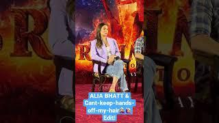 #AliaBhatt & Cant-Keep-Hands-Off-My-Hair‍️‍️ Edit! #Brahmastra #Interviewwali