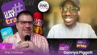 #ILoveGay Today - Donnya Piggott: Pink Coconuts