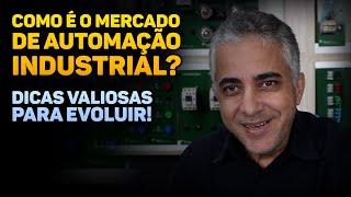 Como é Trabalhar no Mercado de Automação Industrial? Dicas Valiosas Para Evoluir!