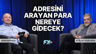 Adresini Arayan Para Nereye Gidecek? | Piyasanın Efendileri | Atilla Yeşilada ve Serdar Pazı