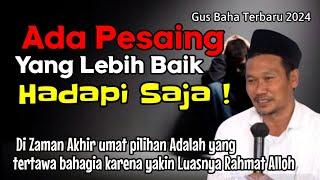 GUS BAHA || ADA PESAING YANG LEBIH BAIK HADAPI SAJA ! @ngajigusbaha82