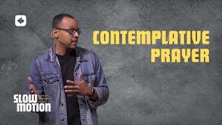 Contemplative Prayer | Slow Motion Series | Pastor Rich Villodas