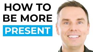 How to Be More Present