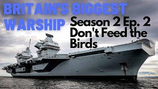 Britain's Biggest Warship - Season 2 Episode 2 - Don't Feed the Birds