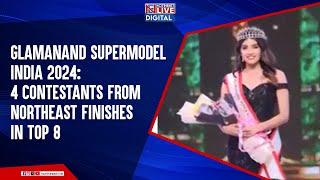 Glamanand Supermodel India 2024: 4 Contestants From Northeast Finishes in Top 8