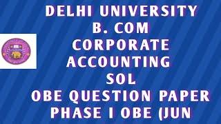 Delhi University B.Com||Corporate  Accounting ||SoL||OBE Paper||Phase 1Open Book Exam|| Jun 2020||