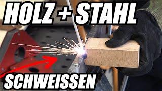 HOLZ + STAHL = SCHWEISSEN! Geht das? | Igor Welder