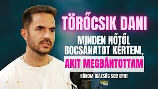 TÖRŐCSIK DANI: MINDEN NŐTŐL BOCSÁNATOT KÉRTEM, AKIT MEGBÁNTOTTAM / Három igazság / Palikék Világa