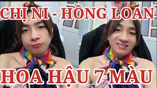 HOA HẬU 7 MÀU XIN CHỊ NI CHO QUAY LẠI TEAM HỒNG LOAN