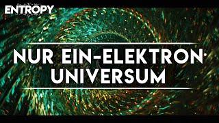 Es existiert nur ein Elektron im Universum? - Ein-Elektron Theorie