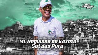 MC Neguinho do Kaxeta - Set das Puras - Seleção do NK