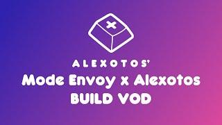 Mode Envoy x Alexotos Keyboard Build | Alexotos Twitch VOD