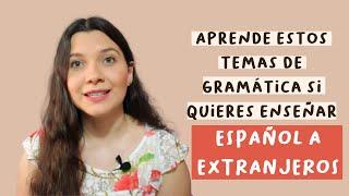  APRENDER A ENSEÑAR ESPAÑOL A EXTRANJEROS: Temas esenciales de gramática que deberías saber!!