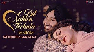 Satinder Sartaaj - Dil Nahion Torhida (Full Video) | Jatinder Shah | Love Songs | Punjabi Songs 2018