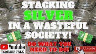  STACKING SILVER EASIER THAN YOU THINK, THE PROS & CONS OF CONSUMERISM, BALANCE SPENDING & SAVING