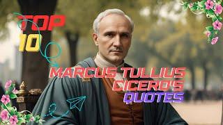 Top 10 Marcus Tullius Cicero's Quotes