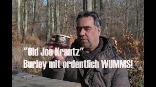 "Old Joe Krantz": Wenn Burley nicht gleich Burley ist!