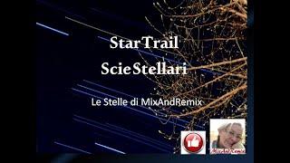 Star trail, Scie stellari .  le stelle di MixAndRemix. English translation available