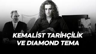 Kemalist Tarihçilik ve Diamond Tema  -2