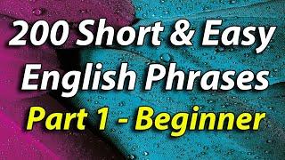 English Speaking Practice - 200 Short & Easy English Phrases Beginner level Part 1