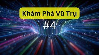 Khám Phá Vũ Trụ #4 | Tri thức nhân loại
