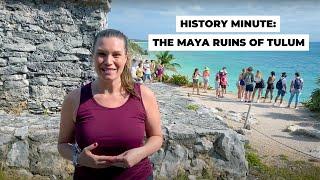 History Minute: The Maya Ruins of Tulum